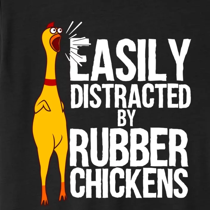 Funny Easily Distracted Rubber Chicken Gift Cool Bird Lover ChromaSoft Performance T-Shirt