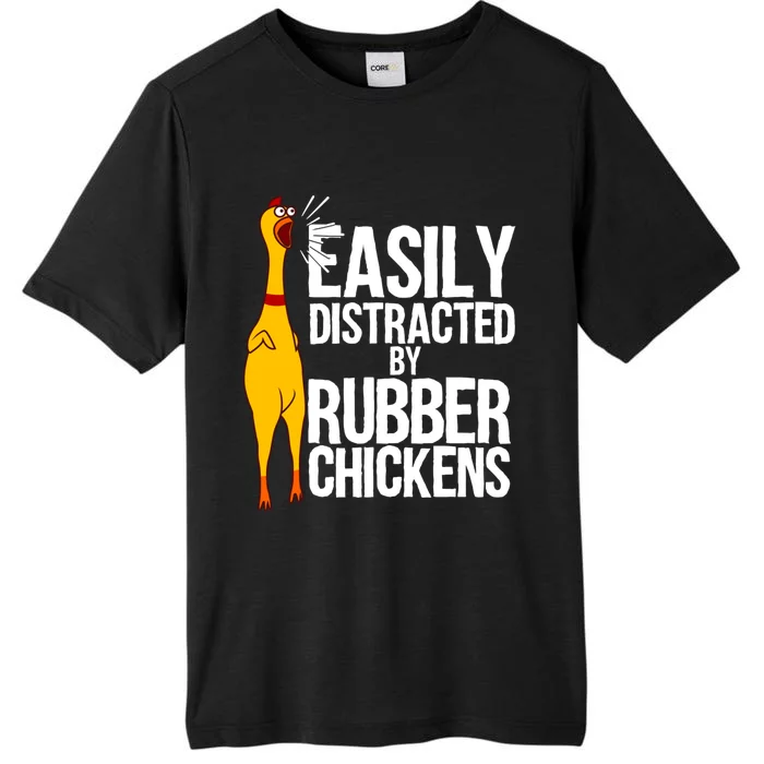 Funny Easily Distracted Rubber Chicken Gift Cool Bird Lover ChromaSoft Performance T-Shirt