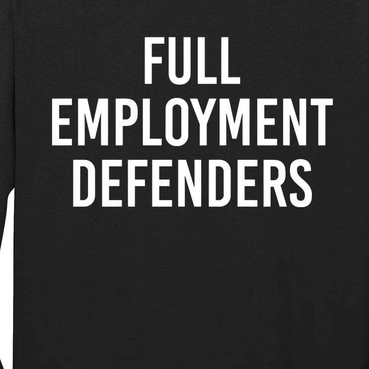 Full Employment Defenders Long Sleeve Shirt