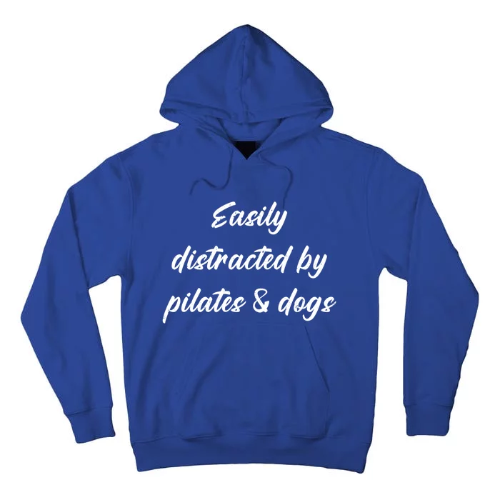 Funny Easily Distracted By Pilates And Dogs Owners Lovers Great Gift Tall Hoodie