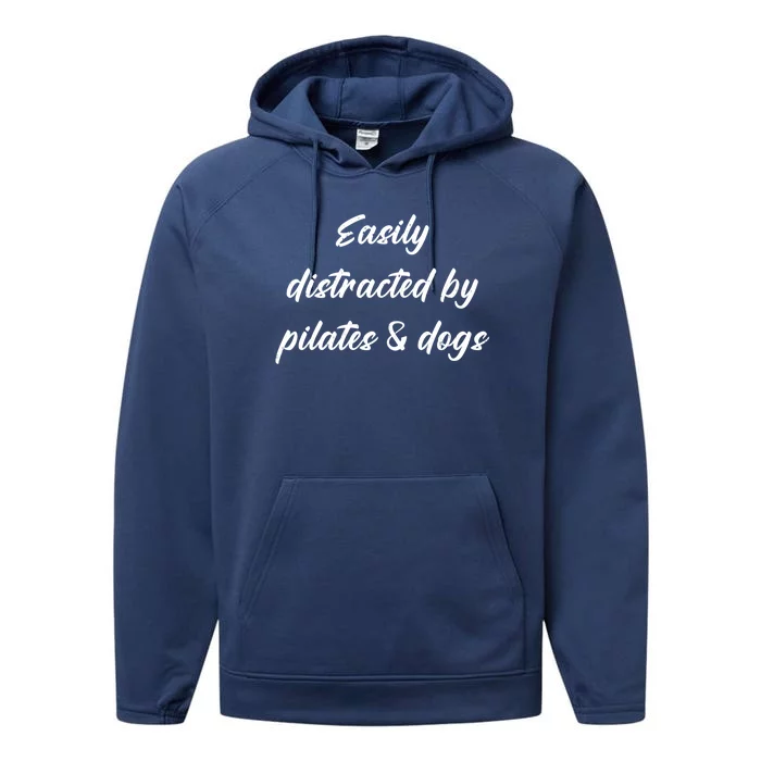 Funny Easily Distracted By Pilates And Dogs Owners Lovers Great Gift Performance Fleece Hoodie