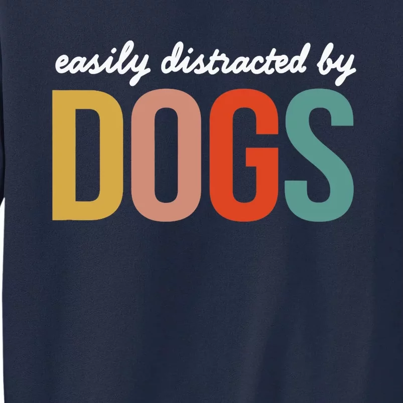 Funny Easily Distracted by Dogs Mom Puppy Retro Tall Sweatshirt