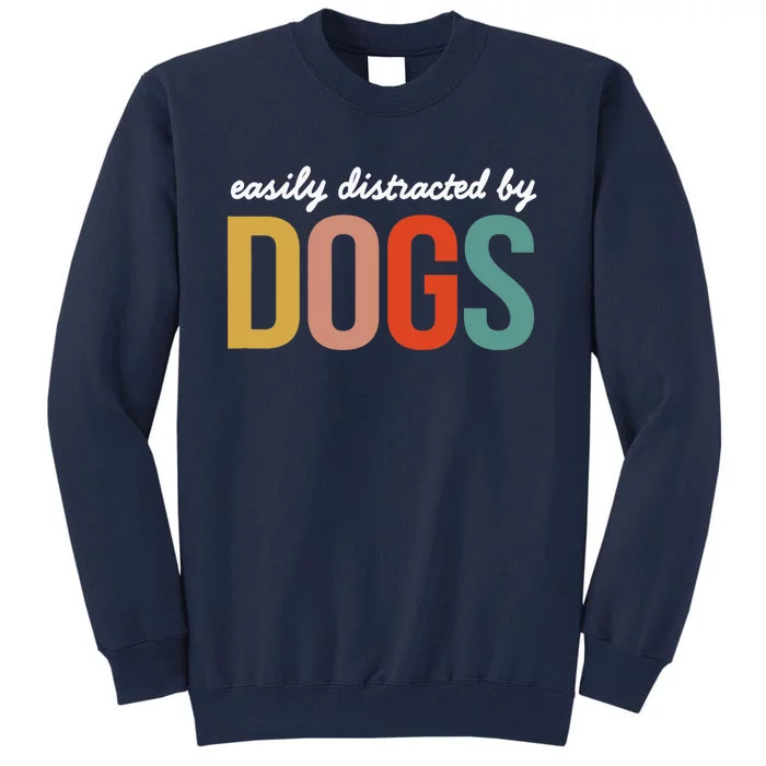 Funny Easily Distracted by Dogs Mom Puppy Retro Tall Sweatshirt