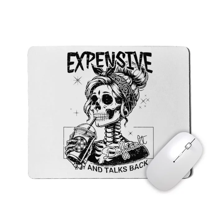 Funny Expensive Difficult And Talks Back Mothers Day Gift Mousepad