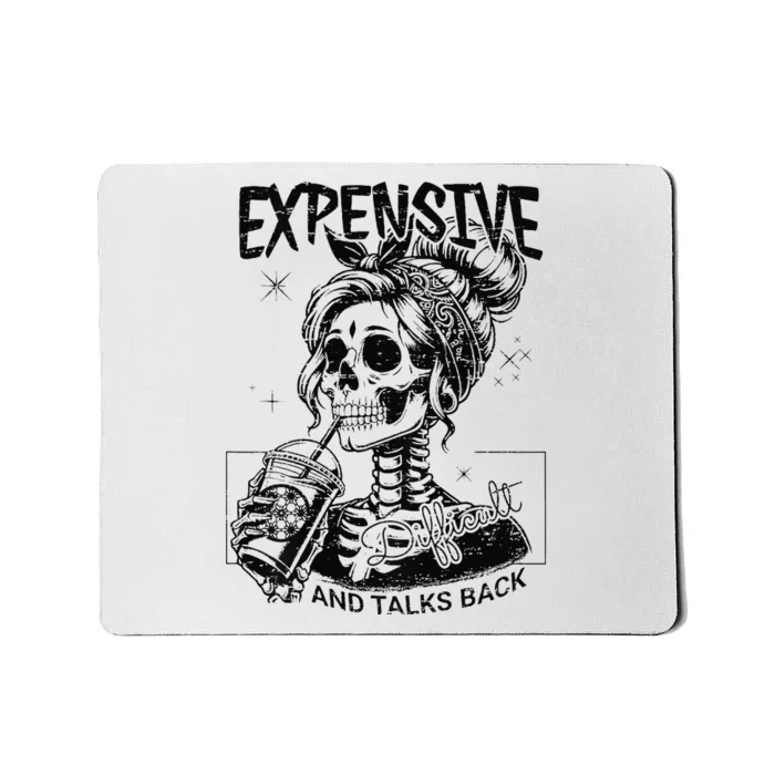 Funny Expensive Difficult And Talks Back Mothers Day Gift Mousepad