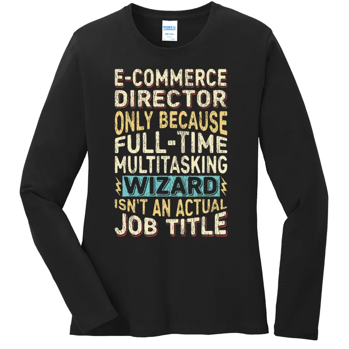 Funny Ecommerce Director Multitasking Wizard Quote Ladies Long Sleeve Shirt