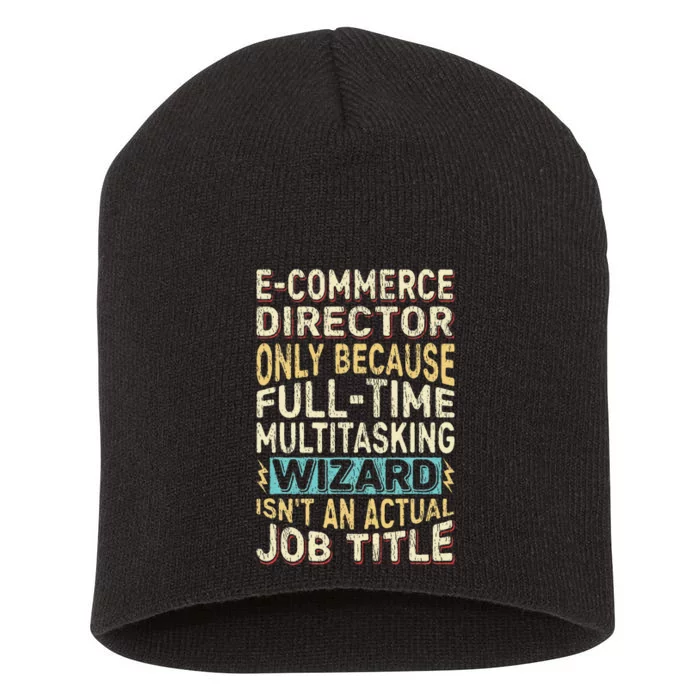 Funny Ecommerce Director Multitasking Wizard Quote Short Acrylic Beanie