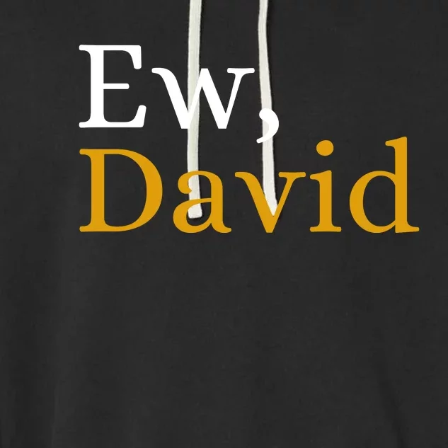 Funny Ew David Name Garment-Dyed Fleece Hoodie