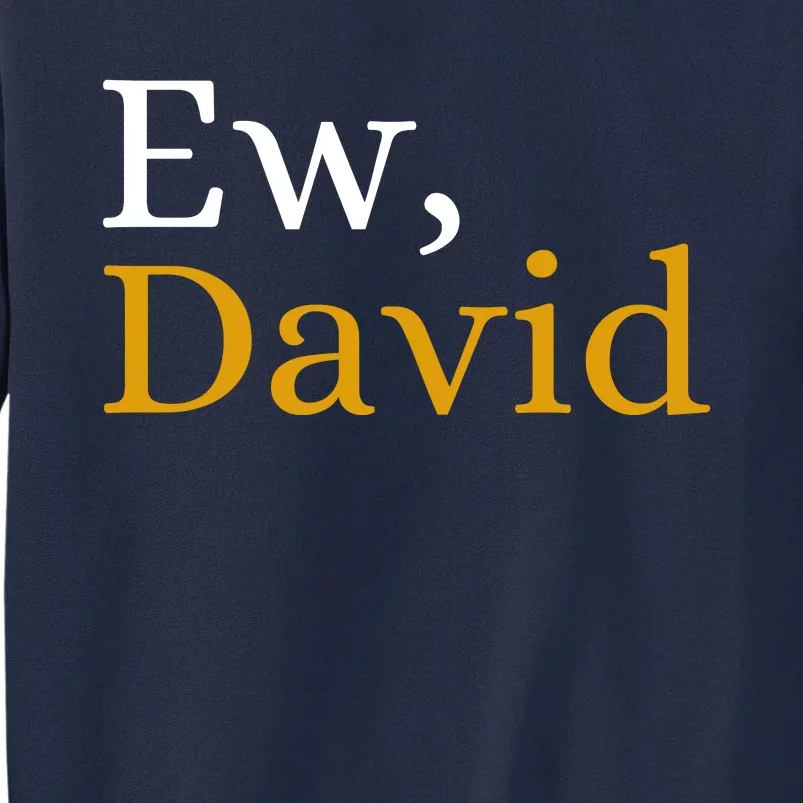 Funny Ew David Name Tall Sweatshirt