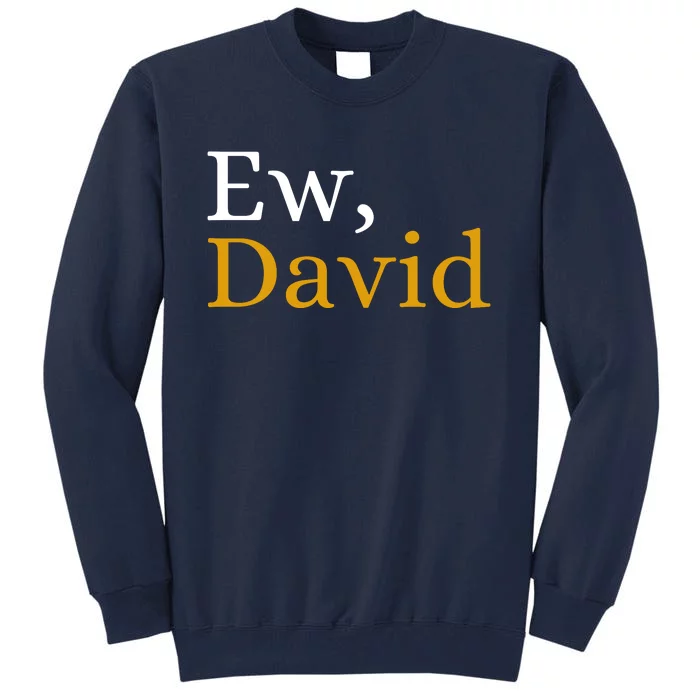 Funny Ew David Name Tall Sweatshirt