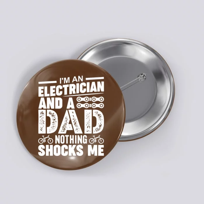 Funny Electrician Dad Nothing Shocks Me Button