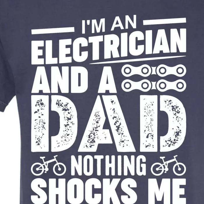 Funny Electrician Dad Nothing Shocks Me Garment-Dyed Heavyweight T-Shirt