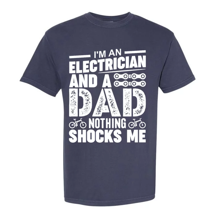 Funny Electrician Dad Nothing Shocks Me Garment-Dyed Heavyweight T-Shirt