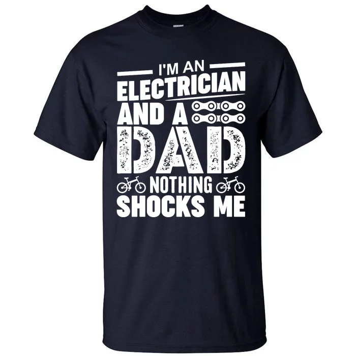 Funny Electrician Dad Nothing Shocks Me Tall T-Shirt