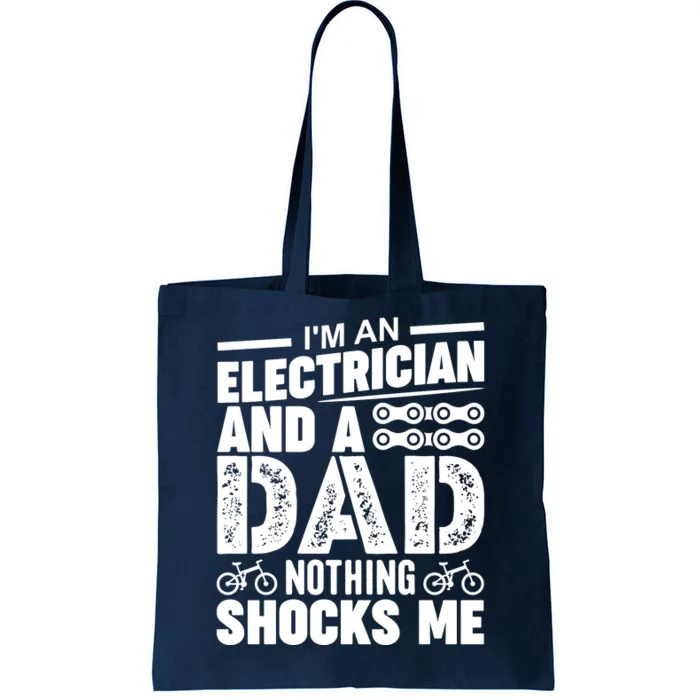 Funny Electrician Dad Nothing Shocks Me Tote Bag