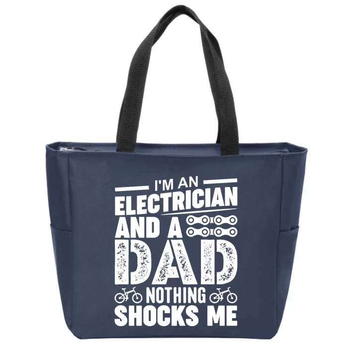 Funny Electrician Dad Nothing Shocks Me Zip Tote Bag