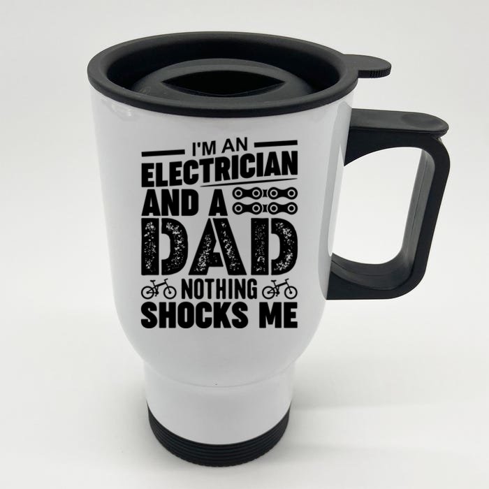 Funny Electrician Dad Nothing Shocks Me Front & Back Stainless Steel Travel Mug