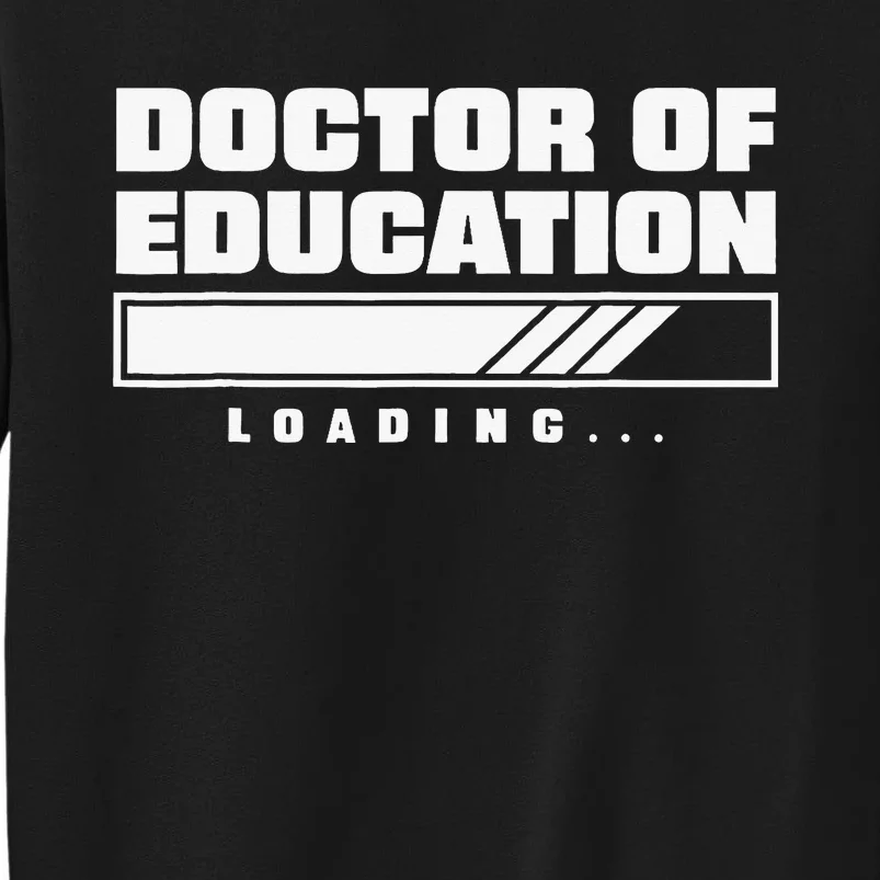 Future Edd Ed.D Loading Doctor Of Education Loading Tall Sweatshirt