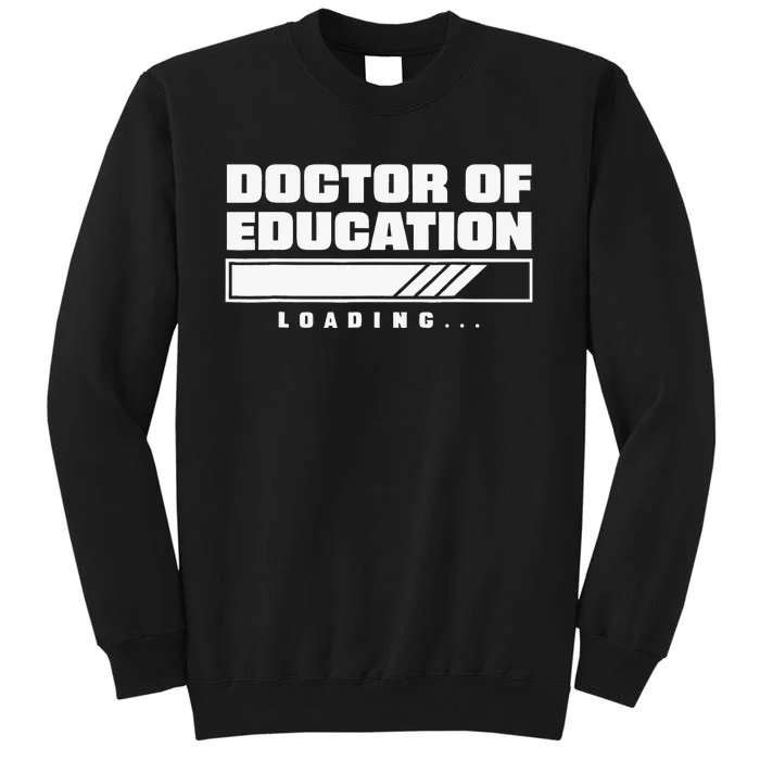 Future Edd Ed.D Loading Doctor Of Education Loading Tall Sweatshirt