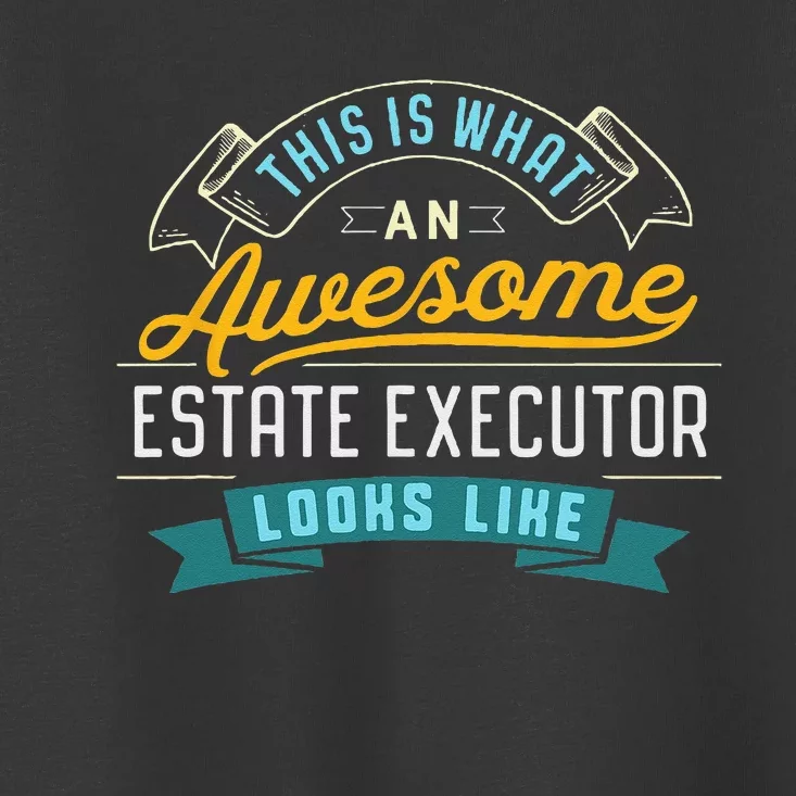 Funny Estate Executor Awesome Job Occupation Toddler T-Shirt