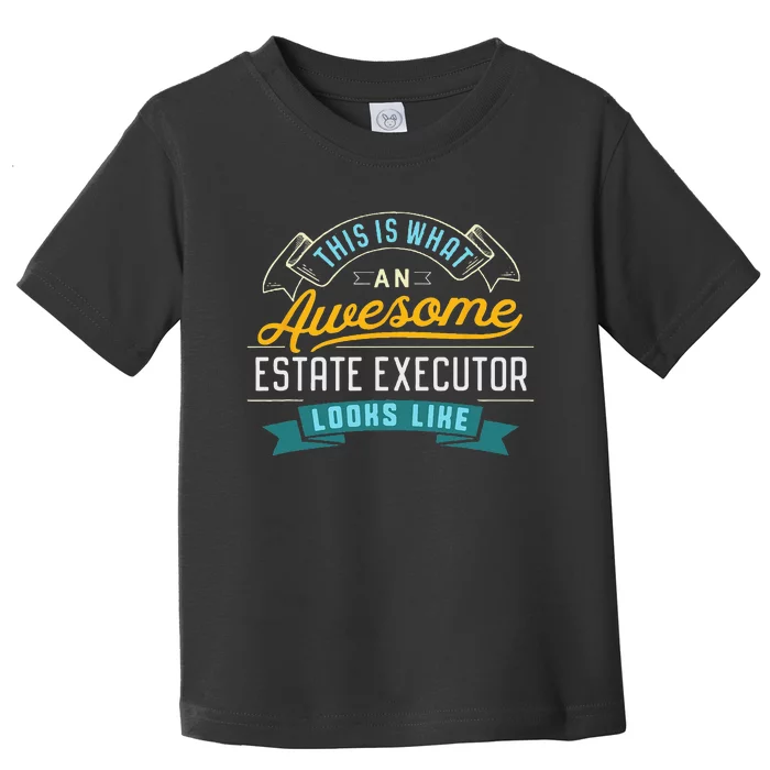 Funny Estate Executor Awesome Job Occupation Toddler T-Shirt