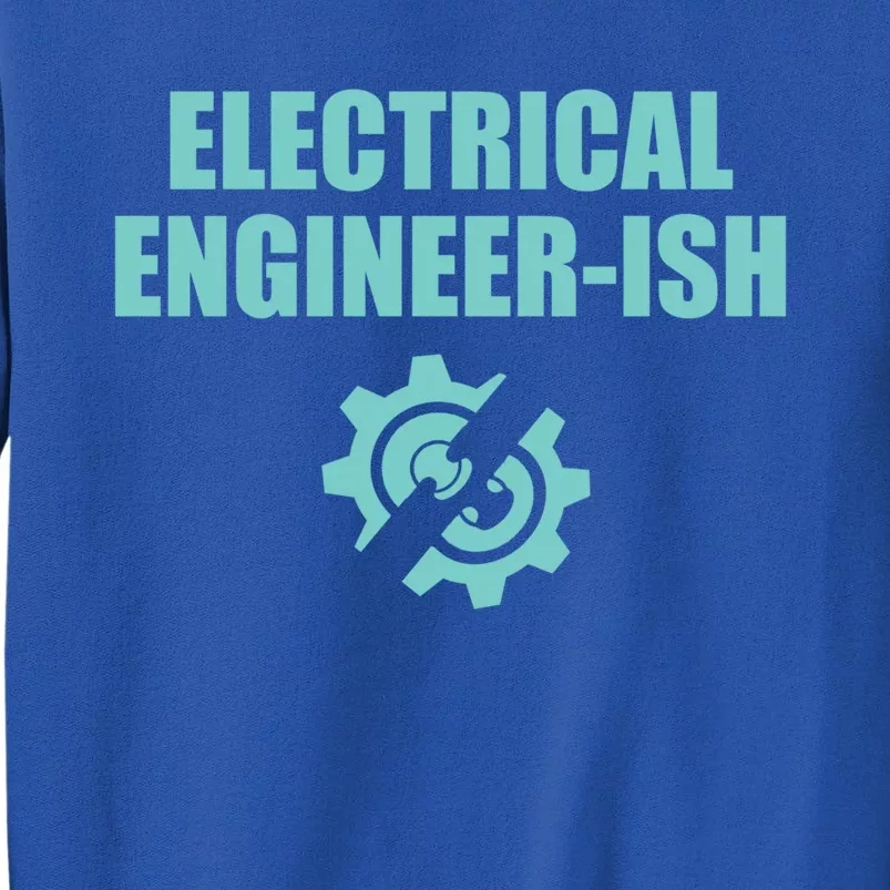 Funny Electrical Engineer Student Ish Engineer Major Pun Funny Gift Tall Sweatshirt