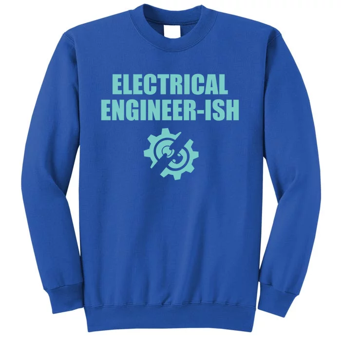 Funny Electrical Engineer Student Ish Engineer Major Pun Funny Gift Tall Sweatshirt