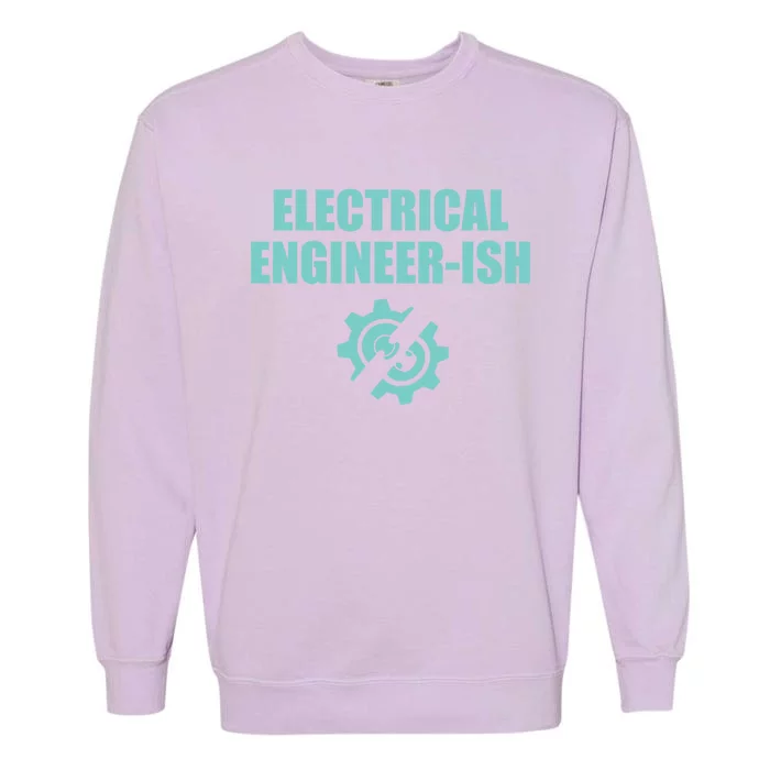 Funny Electrical Engineer Student Ish Engineer Major Pun Funny Gift Garment-Dyed Sweatshirt