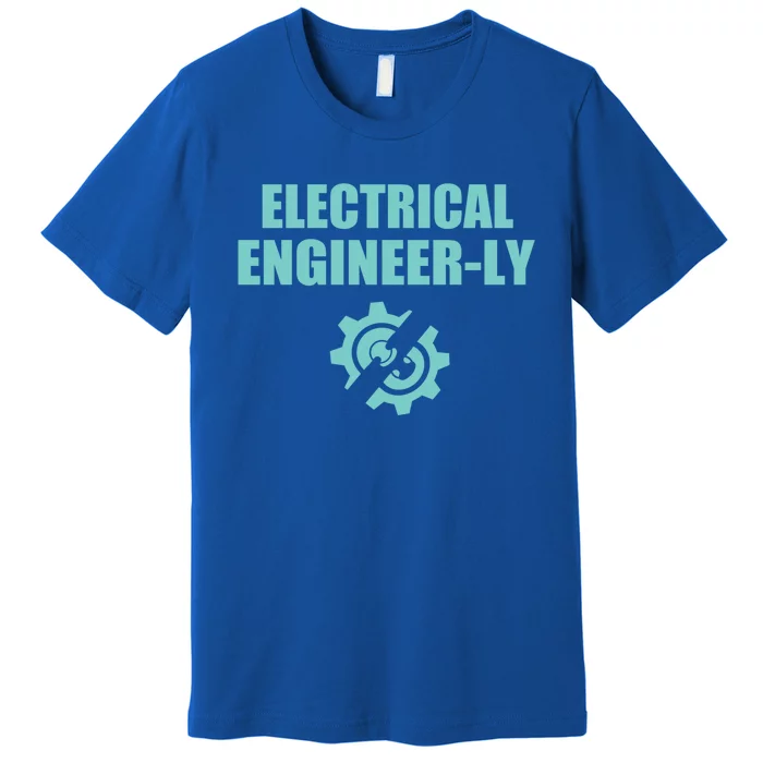 Funny Electrical Engineer Student Nearly Engineer Major Pun Funny Gift Premium T-Shirt