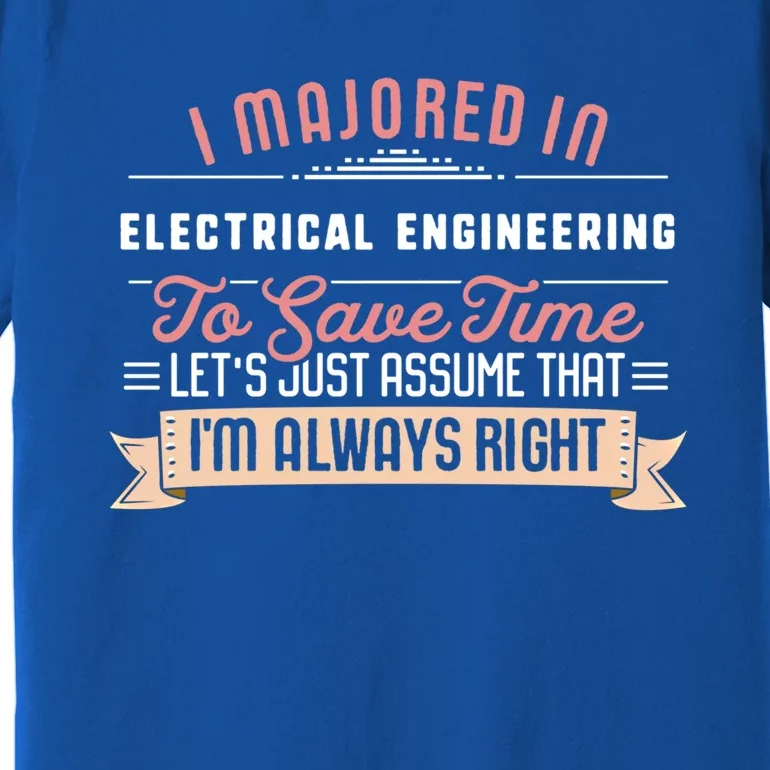 Funny Electrical Engineering Major Studengift Graduation Gift Premium T-Shirt