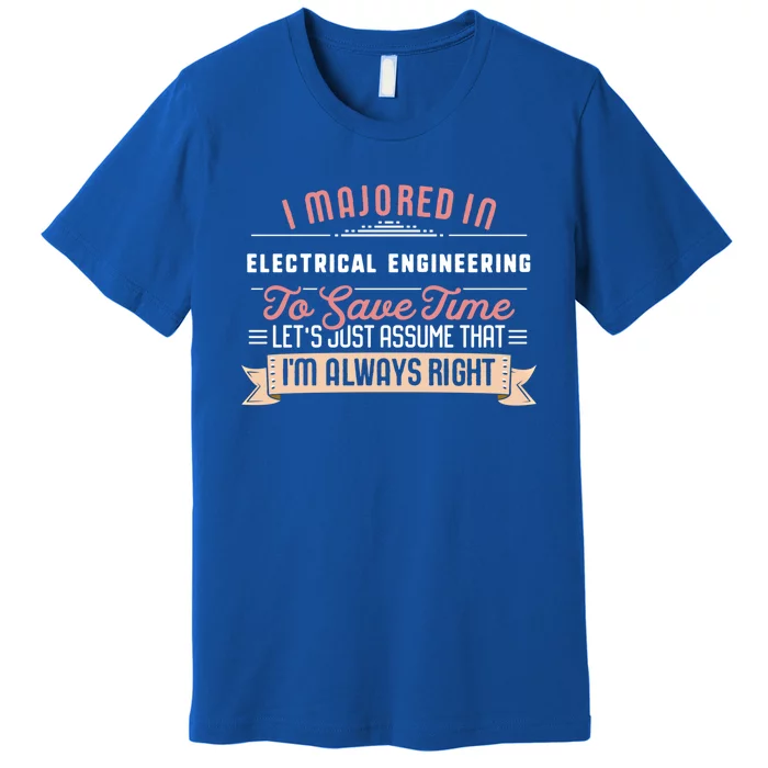 Funny Electrical Engineering Major Studengift Graduation Gift Premium T-Shirt