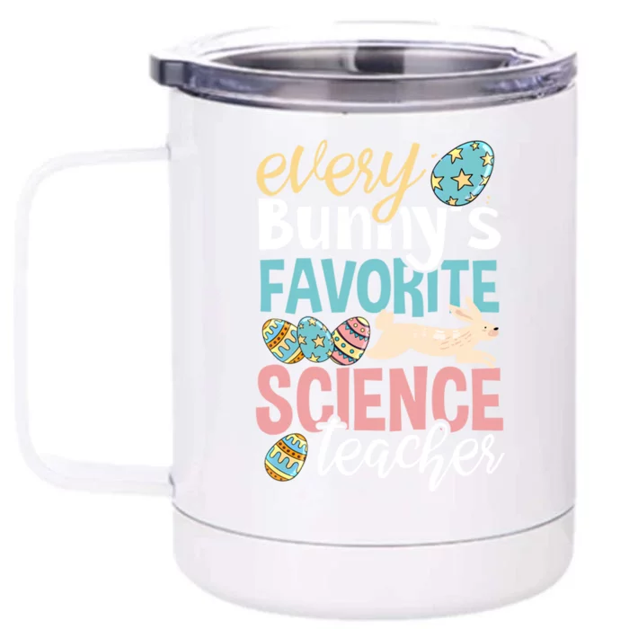 Funny Easter Every Bunny's Favorite Science Teacher Meaningful Gift Front & Back 12oz Stainless Steel Tumbler Cup