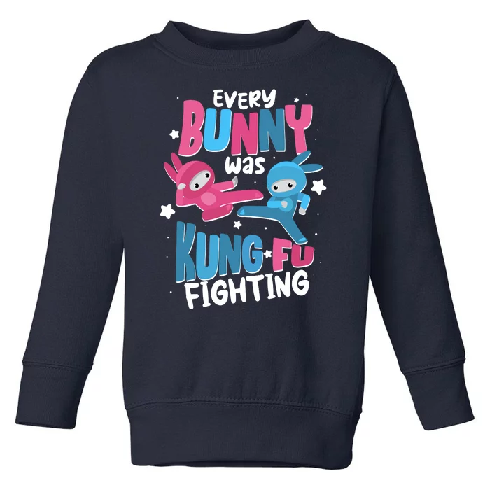 Funny Easter Every Bunny Was Kung Fu Fighting Toddler Sweatshirt