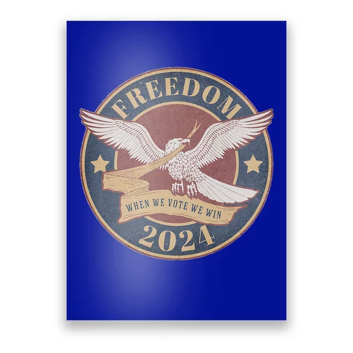 Freedom Eagle Election 2024 When We Vote We Win Harris Walz Poster