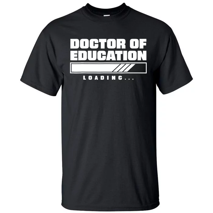 Future Edd Ed.D Loading Doctor Of Education Tall T-Shirt