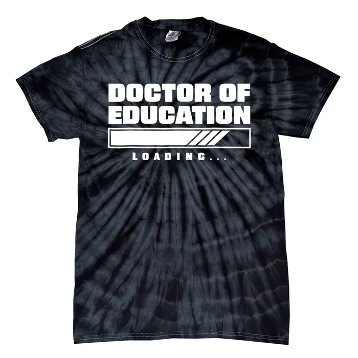 Future Edd Ed.D Loading Doctor Of Education Tie-Dye T-Shirt