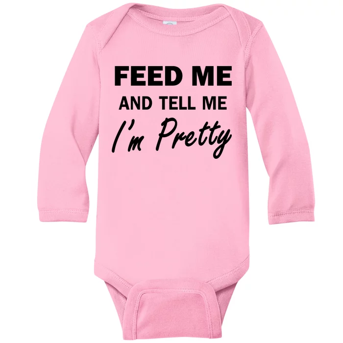 Feed Me And Tell Me I'm Pretty Baby Long Sleeve Bodysuit