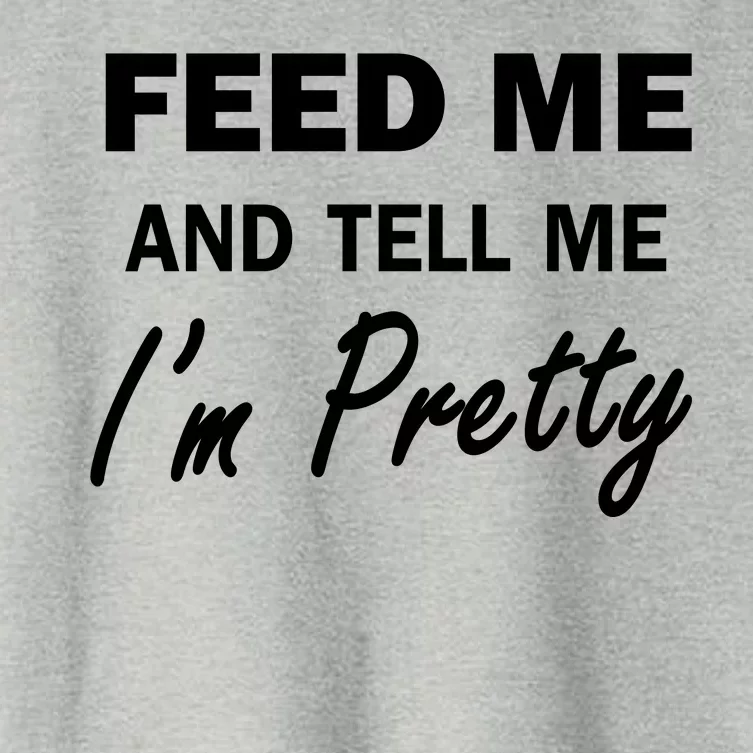 Feed Me And Tell Me I'm Pretty Women's Crop Top Tee