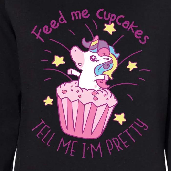 Feed Me Cupcakes Tell Me I'm Pretty Womens California Wash Sweatshirt