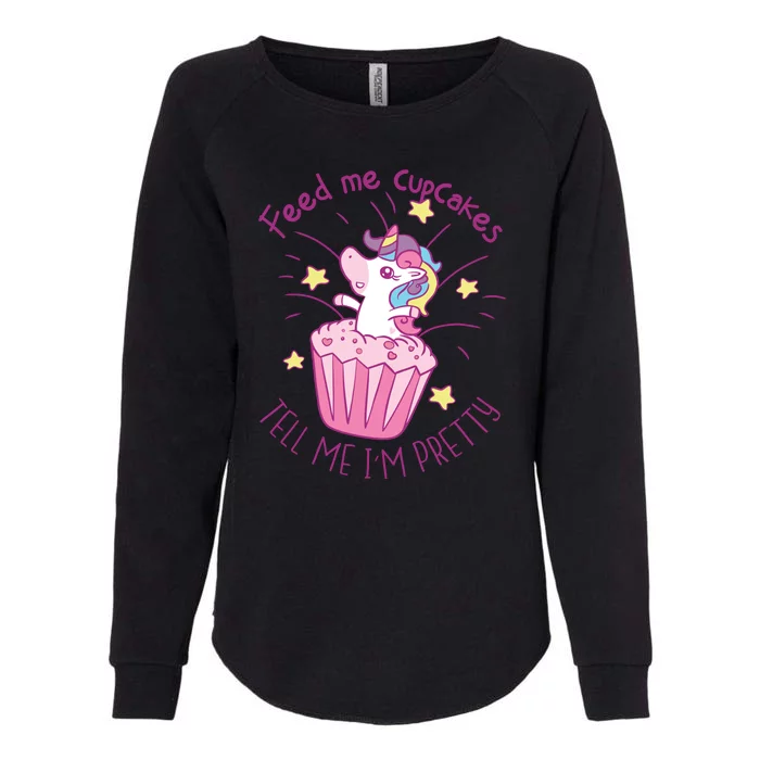 Feed Me Cupcakes Tell Me I'm Pretty Womens California Wash Sweatshirt