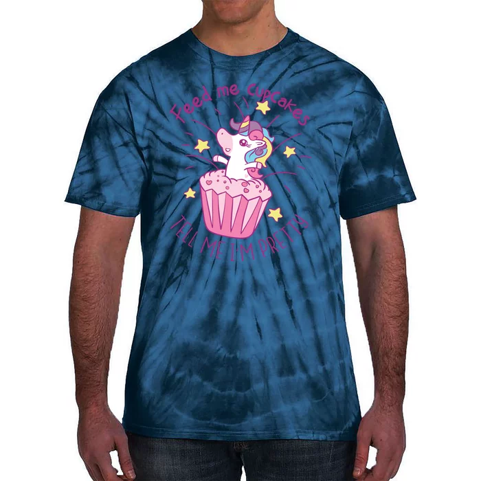 Feed Me Cupcakes Tell Me I'm Pretty Tie-Dye T-Shirt