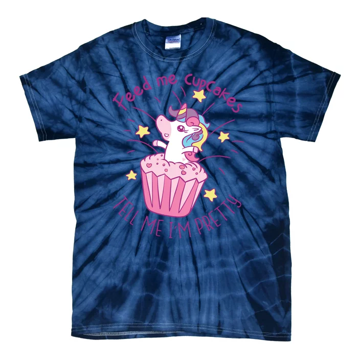 Feed Me Cupcakes Tell Me I'm Pretty Tie-Dye T-Shirt