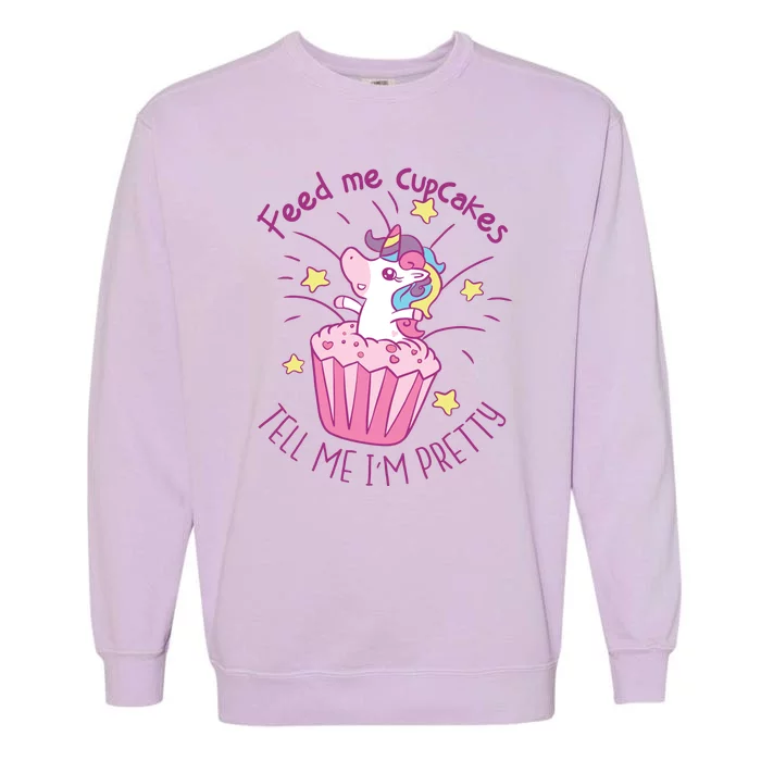 Feed Me Cupcakes Tell Me I'm Pretty Garment-Dyed Sweatshirt