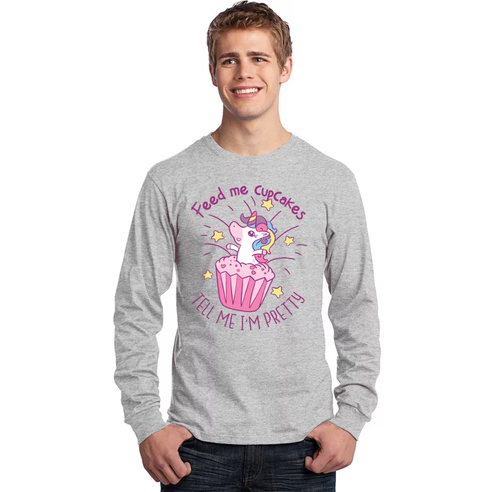 Feed Me Cupcakes Tell Me I'm Pretty Long Sleeve Shirt