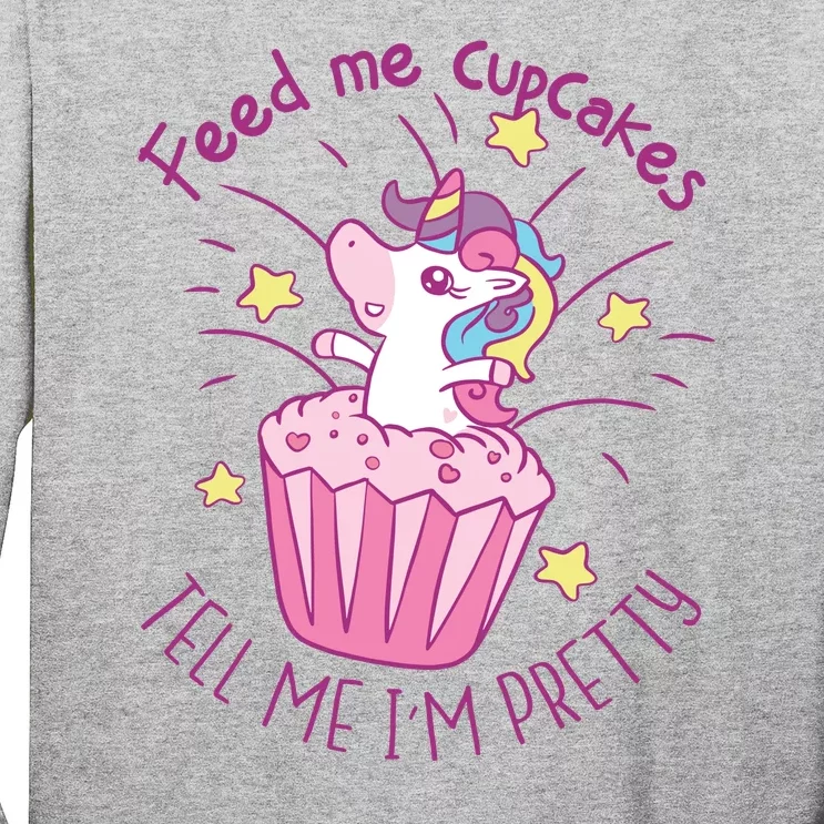 Feed Me Cupcakes Tell Me I'm Pretty Long Sleeve Shirt