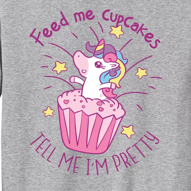 Feed Me Cupcakes Tell Me I'm Pretty Sweatshirt