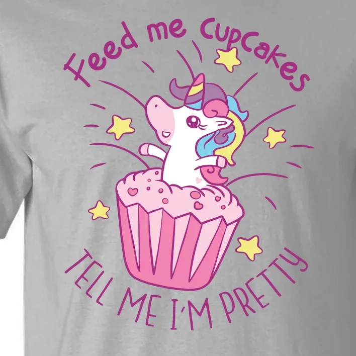 Feed Me Cupcakes Tell Me I'm Pretty Tall T-Shirt