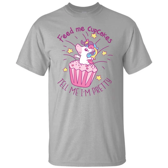 Feed Me Cupcakes Tell Me I'm Pretty Tall T-Shirt