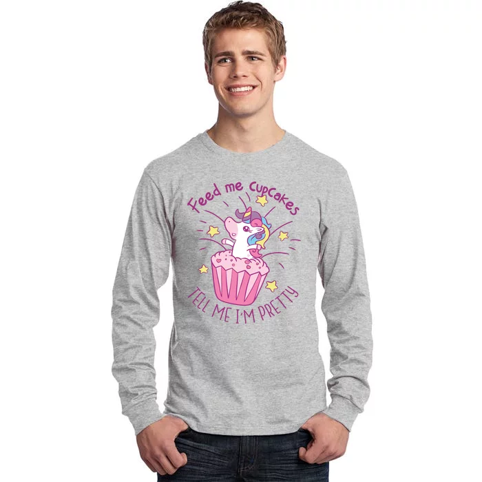 Feed Me Cupcakes Tell Me I'm Pretty Tall Long Sleeve T-Shirt