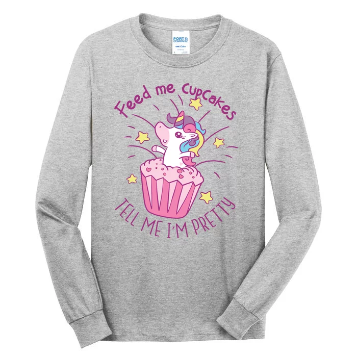 Feed Me Cupcakes Tell Me I'm Pretty Tall Long Sleeve T-Shirt